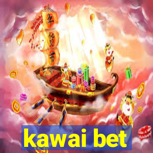 kawai bet